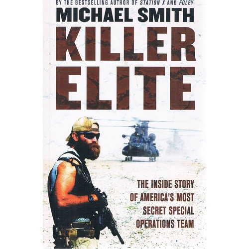 Killer Elite. The Inside Story Of America's Most Secret Special Operations Team.