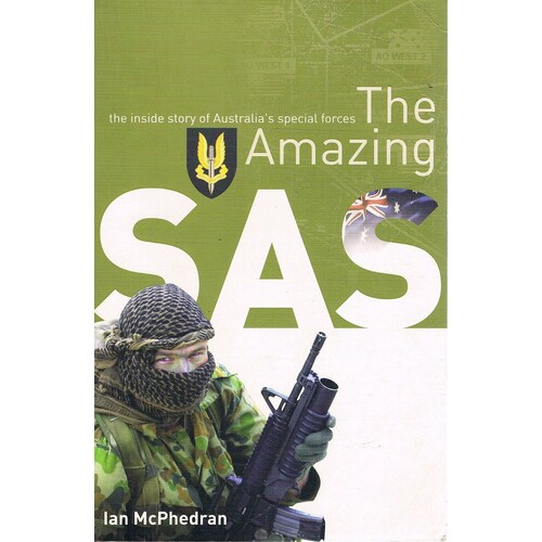 The Amazing SAS. The Inside Story Of Australia's Special Forces