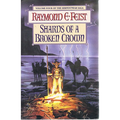 Shards Of A Broken Crown. Volume Four The Serpentwar Saga