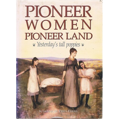 Pioneer Women Pioneer Land. Yesterday's Tall Poppies