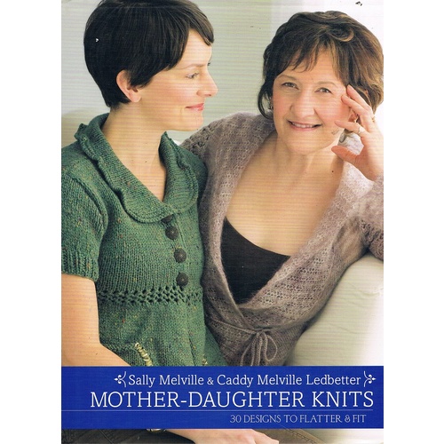 Mother Daughter Knits. 30 Designs To Flatter And Fit