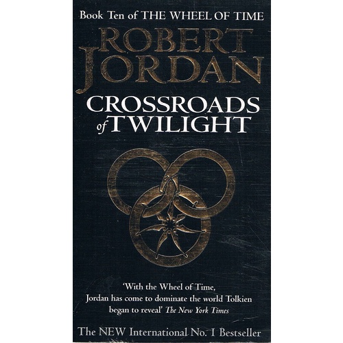 Crossroads Of Twilight. Book Ten Of  The Wheel Of Time