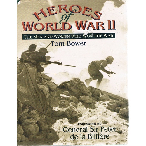Heroes Of World War II. The Men And Women Who Won The War