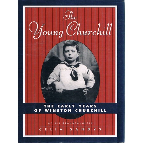 The Young Churchill. The Early Years Of Winston Churchill
