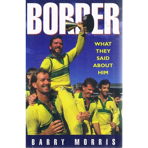 Border. What They Said About Him