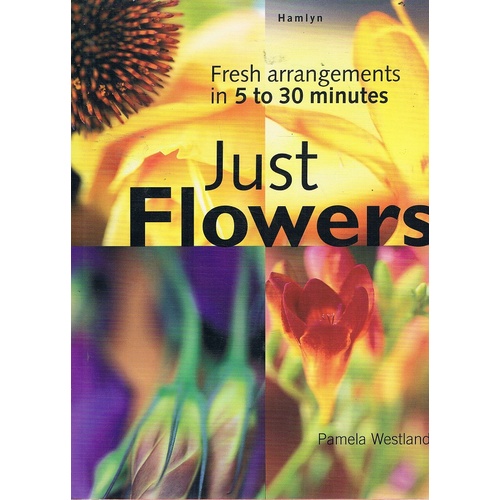 Just Flowers.  Fresh Flower arrangments in 5-30 minutes