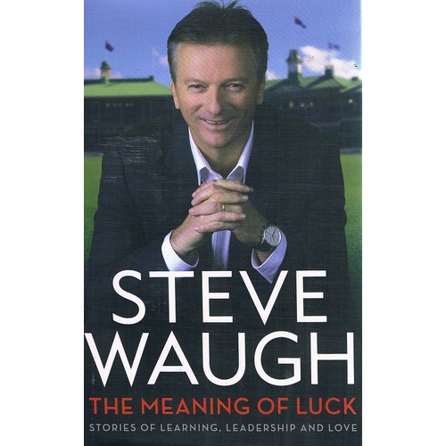 Steve Waugh. The Meaning Of Luck