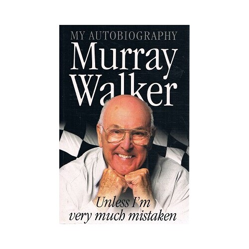 Murray Walker. Unless I'm Very Much Mistaken. My Autobiography