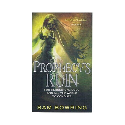 Prophecy's Ruin. Two Heroes, One Soul, And All The World To Conquer