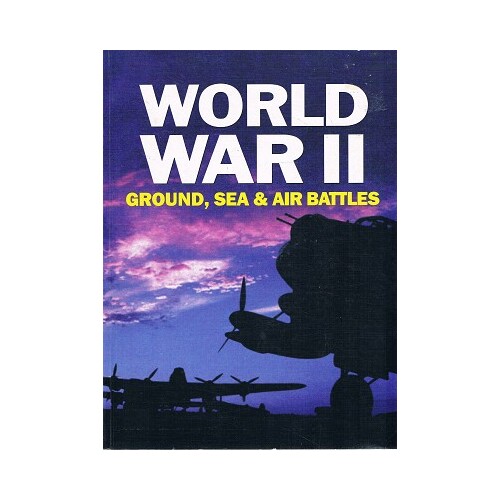 World War II, Ground, Sea and Air Battles
