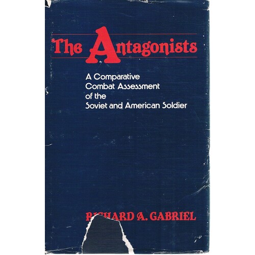 The Antagonists. A Comparative Combat Assessment Of The Soviet And American Soldier.