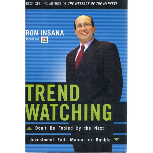 Trendwatching. Don't Be Fooled By The Next Investment Fad, Mania, Or Bubble