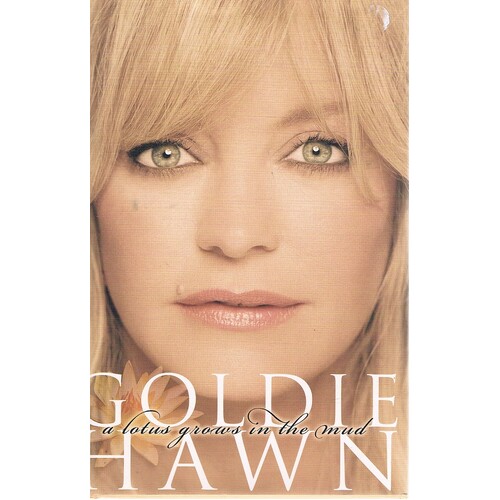 A Lotus Grows In The Mud. Goldie Hawn