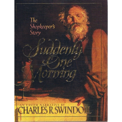Suddenly One Morning. The Shopkeeper's Story. An Easter Narrative