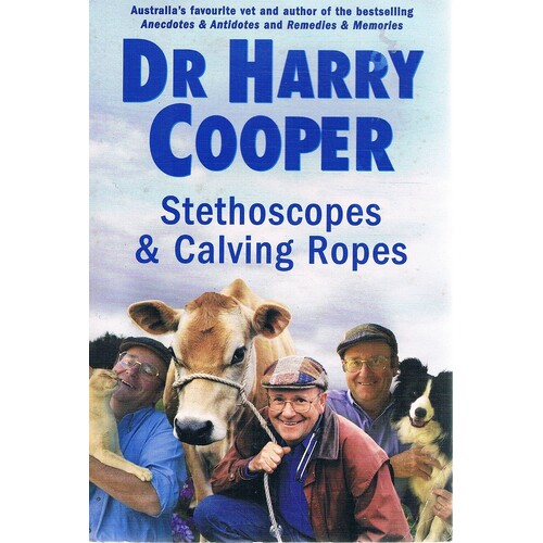 Dr. Harry Cooper. Stethoscopes And Calving Ropes.