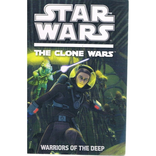 Star Wars. The Clone Wars. Warriors Of The Deep