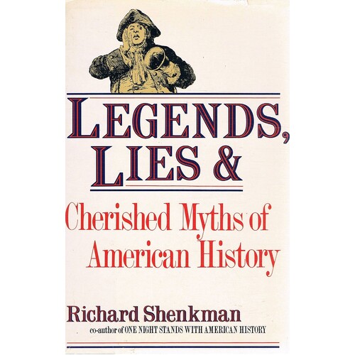 Legends, Lies And Cherished Myths Of American History
