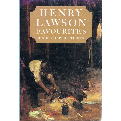 Henry Lawson Favourites. His Best  Loved Stories