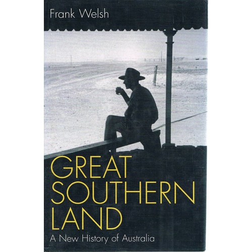 Great Southern Land. A New History Of Australia