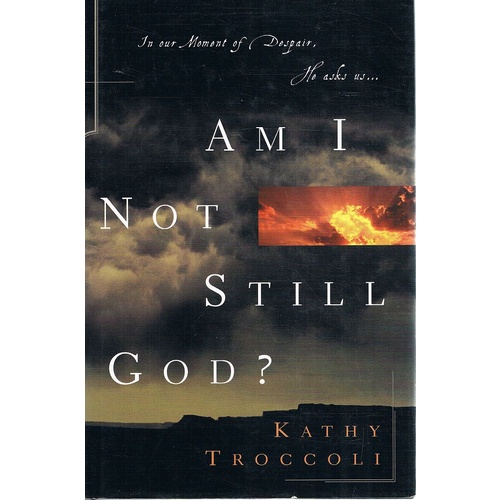 Am I Not Still God