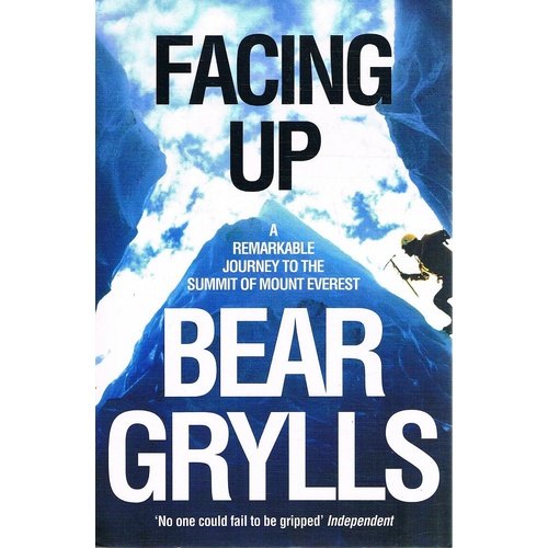 Facing Up. A Remarkable Journey To The Summit Of Everest