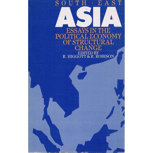 South East Asia. Essays in the Political Economy of Structural Change