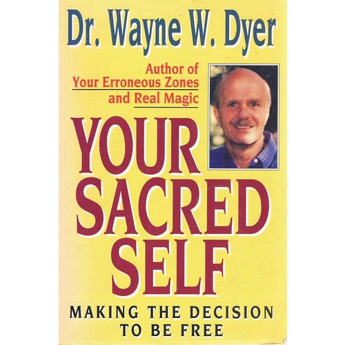 Your Sacred Self. Making The Decision To Be Free