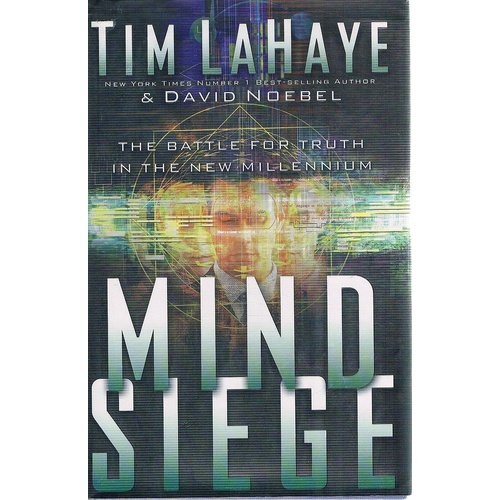 Mind Seige. The Battle For Truth In The New Millennium.
