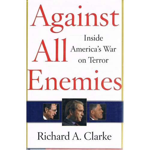 Against All Enemies. Inside America's War On Terror