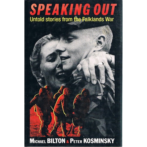 Speaking Out. Untold Stories From The Falklands War