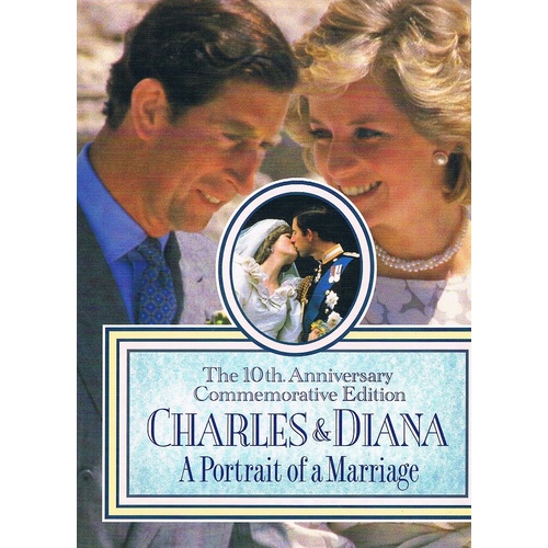 Charles And Diana. The 10th Anniversary Commemorative Edition. A Portrait Of A Marriage