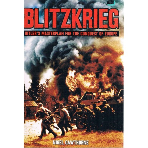 Blitzkrieg. Hitler's Masterplan For The Conquest Of Europe