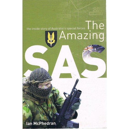 The Amazing SAS. The Inside Story Of Australia's Special Forces