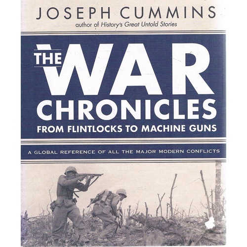 The War Chronicles From Flintlocks To Machine Guns
