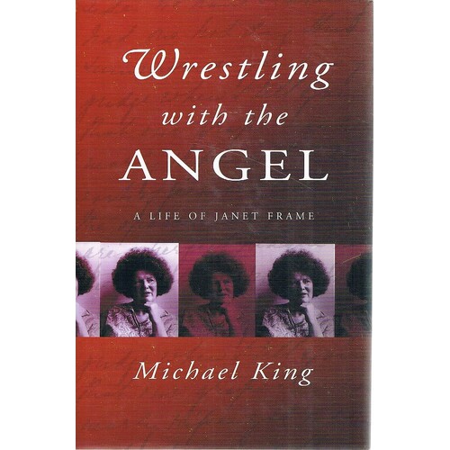 Wrestling With The Angel. A Life Of Janet Frame