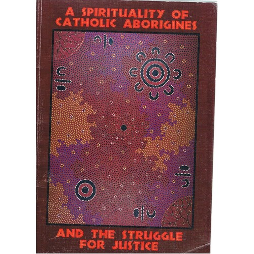 A Spirituality Of Catholic Aborigines And The Struggle For Justice