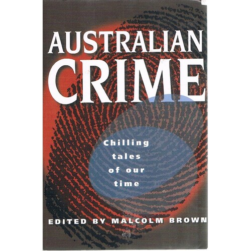 Australian Crime. Chilling Tales Of  Our Time