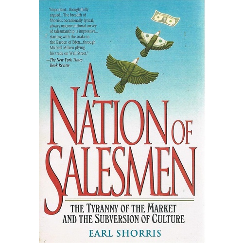A Nation Of Salesmen. The Tyranny Of The Market And The Subversion Of Culture.