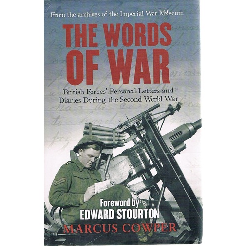 The Words Of War. British Forces Personal Letters And  Diaries During The Second World War
