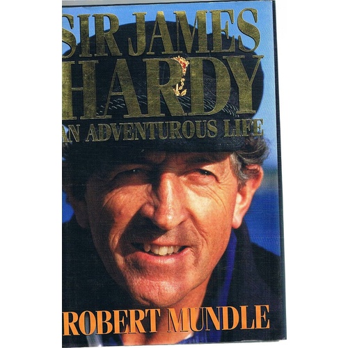 Sir James Hardy. An Adventurous Life.