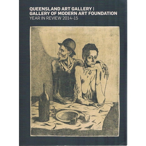 Queensland Art Gallery. Gallery Of Modern Art Foundation. Year In Review 2014-15