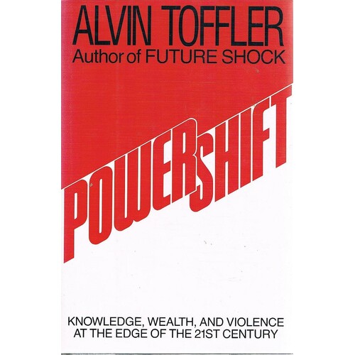 Powershift. Knowledge, Wealth And Violence At The Edge Of The 21st Century