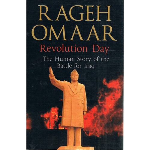 Revolution Day. The Human Story Of The Battle For Iraq