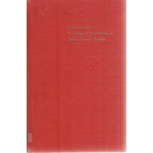 Physiology And Technology Of Reproduction In Female Domestic Animals.