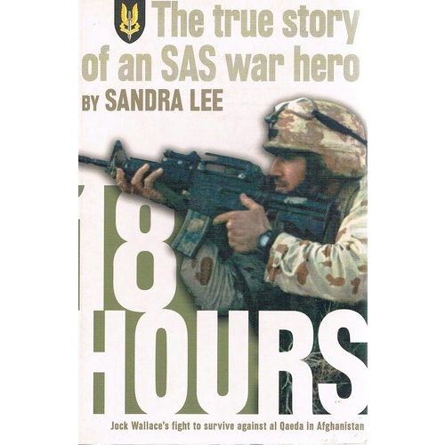 18 Hours. The True Story Of An SAS War Hero