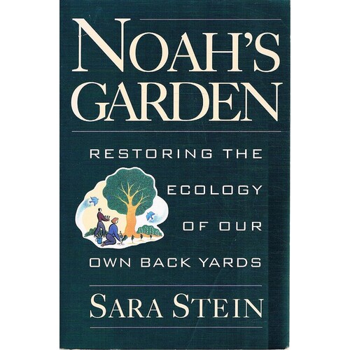 Noah's Garden Restoring the Ecology of our own Back Yards
