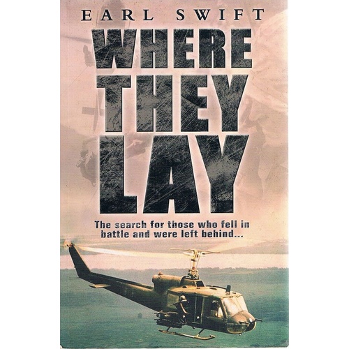 Where They Lay. The Search For Those Who Fell In Battle And Were Left Behind