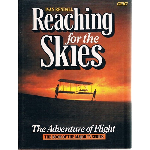 Reaching For The Skies. The Adventure Of Flight