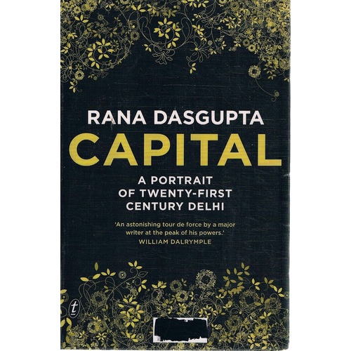 Capital. A Portrait Of Twenty-first Century Delhi