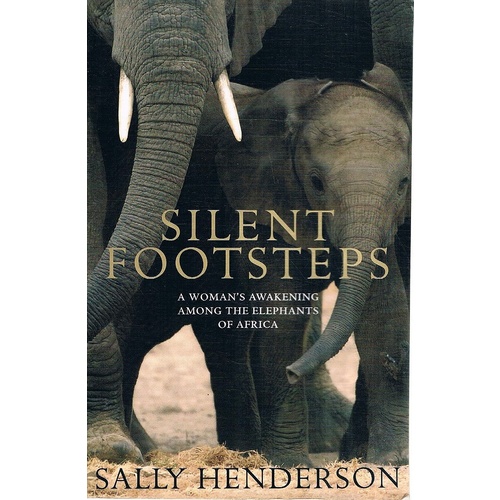 Silent Footsteps. A Woman's Awakening Among The Elephants Of Africa